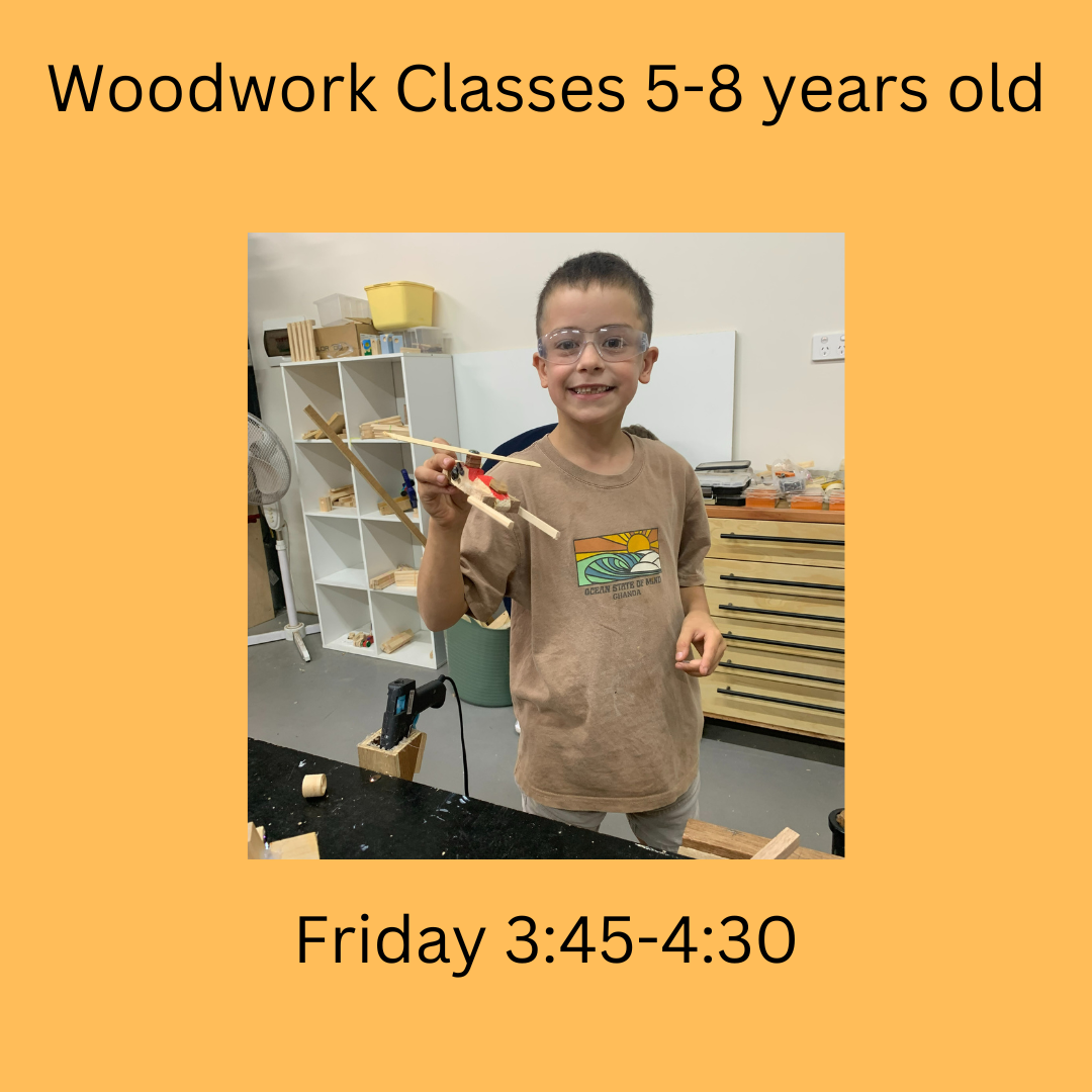 Term 2 Woodwork & Craft Classes 5-8 year olds Friday 3:45 - 4:30