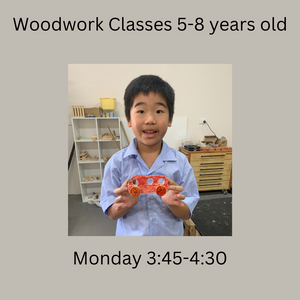 Term 2 Woodwork & Craft Classes 5-8 year olds Monday 3:45 - 4:30