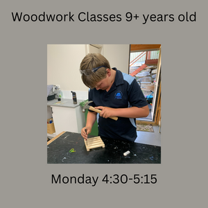 Term 3 Woodwork & Craft Classes 9+ year olds Monday 4:30 - 5:15